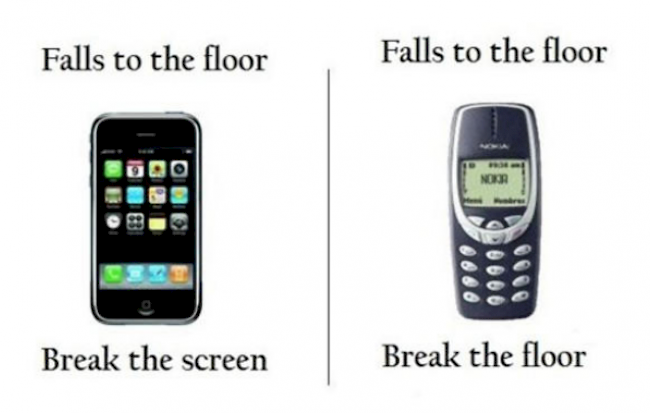 iPhone: Fällt auf den Boden, Bildschirm bricht
Nokia: Fällt auf den Boden, Boden bricht